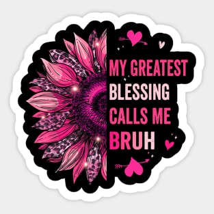 My Greatest Blessing Calls Me Bruh Sticker